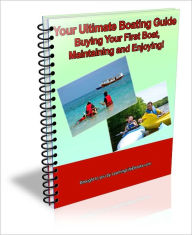 Title: Your Ultimate Boating Guide: Buying Your First Boat, Maintaining and Enjoying!, Author: David Brown