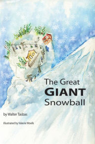 Title: The Great Giant Snowball, Author: Walter Tasbas