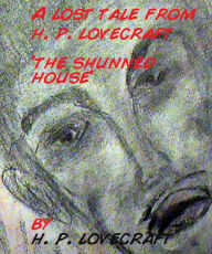 Title: Lost Tale From H.P. Lovecraft: The Shunned House, Author: H. P. Lovecraft