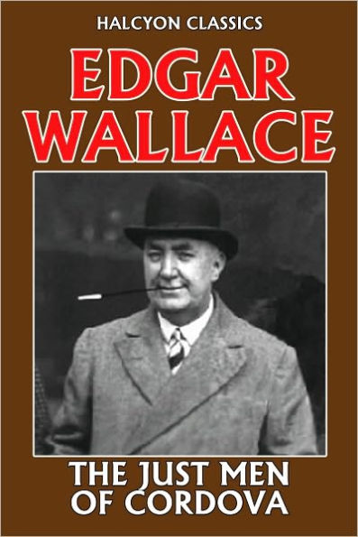 The Just Men of Cordova by Edgar Wallace