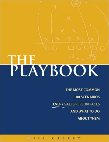 The Sales Playbook, The Most Common 100 Scenarios Every Sales Person Faces and What to Do About Them