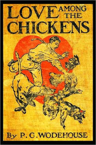 Title: Love Among the Chickens, Author: P. G. Wodehouse