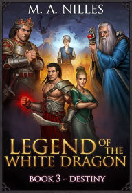 Title: Legend of the White Dragon: Destiny, Author: M. A. Nilles