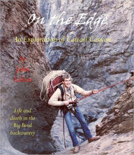 Title: On the Edge, an Exploration of Big Bend National Park's Cattail Canyon, Author: John Sellers