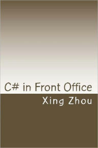 Title: C# in Front Office - Advanced C# in Practice, Author: Xing Zhou