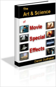 Title: The Art And Science Of Movie Special Effects, Author: Daniel Sudhakar