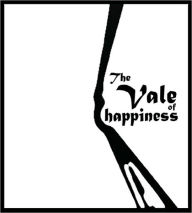 Title: The Vale of Happiness, Author: Makalani Nosakhere