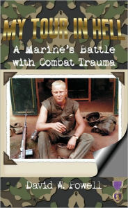 Title: My Tour In Hell: A Marine's Battle with Combat Trauma, Author: David Powell