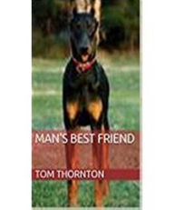 Title: MAN'S BEST FRIEND, Author: TOM THORNTON