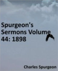 Title: Spurgeon's Sermons Volume 44: 1898, Author: Charles Haddon Spurgeon