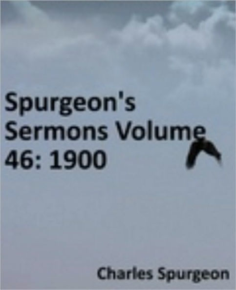Spurgeon's Sermons Volume 46: 1900