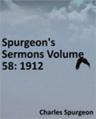 Title: Spurgeon's Sermons Volume 58: 1912, Author: Charles Haddon Spurgeon