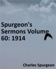 Title: Spurgeon's Sermons Volume 60: 1914, Author: Charles Haddon Spurgeon