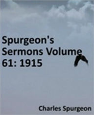Title: Spurgeon's Sermons Volume 61: 1915, Author: Charles Haddon Spurgeon