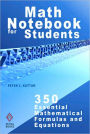 Math Notebook For Students: 350 Essential Mathematical Formulas And Equations