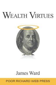 Title: Wealth Virtues, Author: James Ward