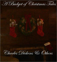 Title: A BUDGET OF CHRISTMAS TALES, Author: Charles Dickens