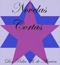 Title: NOVELAS CORTAS, Author: DON PEDRO A. DE ALARCÓN