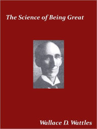 Title: The Science of Being Great, Author: Wallace D Wattles