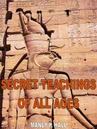 Title: The Secret Teachings of All Ages, Author: Manly P. Hall