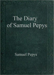 Title: The Diary of Samuel Pepys, Author: Samuel Pepys