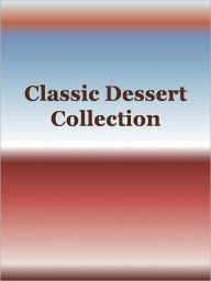 Title: Classic Dessert Collection, Author: Anonymous