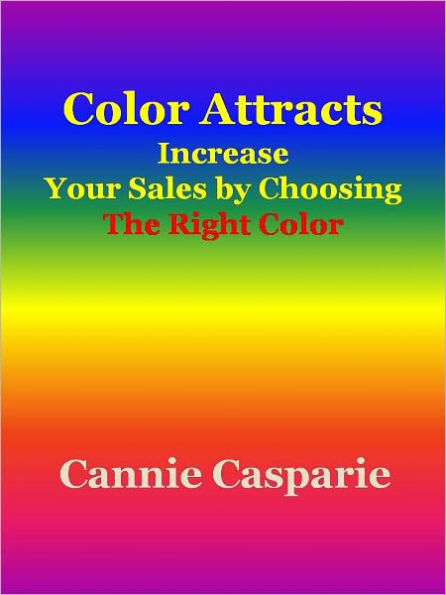 Color Attracts: Increase Your Sales by Choosing the Right Color