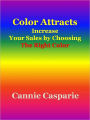 Color Attracts: Increase Your Sales by Choosing the Right Color