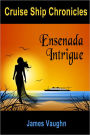 Cruise Ship Chronicles: Ensenada Intrigue