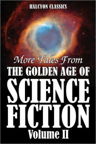 Title: More Tales from the Golden Age of Science Fiction Vol. II: An Anthology of 50 Short Stories, Author: Various