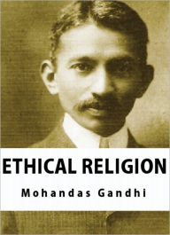 Title: Ethical Religion, Author: Mohandas Gandhi