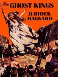 Title: The Ghost Kings, Author: H. Rider Haggard