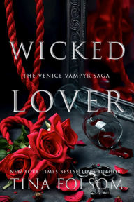 Title: Wicked Lover: A taboo, titillating, and sexy, historical romantasy: vampire heroes shrouded in danger and mystery, exploring their dar, Author: Tina Folsom