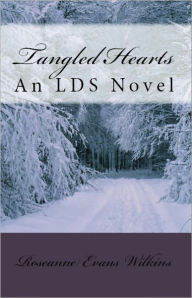 Title: Tangled Hearts: An LDS Novel, Author: Roseanne Wilkins