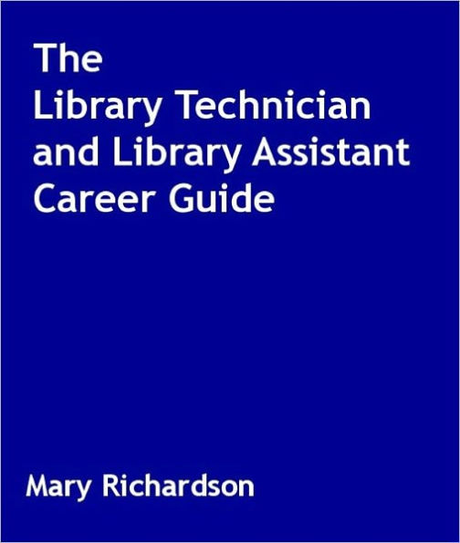 The Library Technician and Library Assistant Career Guide