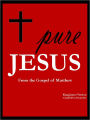 Pure Jesus: From the Gospel of Matthew