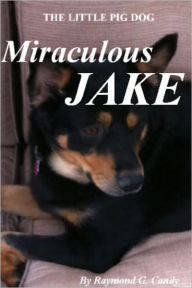 Title: The Little Pig Dog Miraculous Jake, Author: Raymond Candy