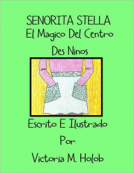 Title: SENORITA STELLA, El Magico Del Centro Des Ninos, Author: Victoria M. Holob