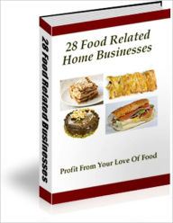Title: 28 Food Related Home Businesses, Author: Carrie Johns