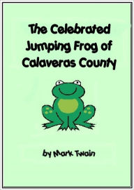 Title: The Celebrated Jumping Frog of Calaveras County, Author: Mark Twain