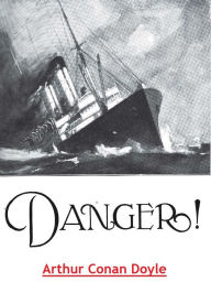 Title: Danger and Other Stories, Author: Arthur Conan Doyle