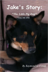 Title: Jake's Story Volume One: The Little Pig Dog, Author: Raymond Candy