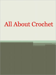 Title: All About Crochet, Author: Anonymous