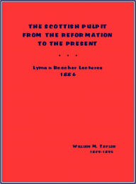 Title: The Scottish Pulpit from the Reformation to the Present [1887], Author: William Mackergo Taylor