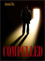 COMPELLED: A Horror Thriller
