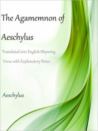 Title: The Agamemnon of Aeschylus, Author: Aeschylus