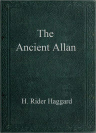 Title: The Ancient Allan, Author: H. Rider Haggard