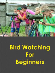 Title: Bird Watching For Beginners, Author: Anonymous