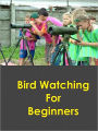 Bird Watching For Beginners