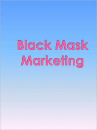 Title: Black Mask Marketing, Author: Anonymous